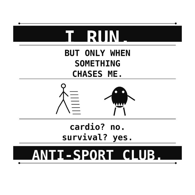 I Run. But Only When Something Chases Me.