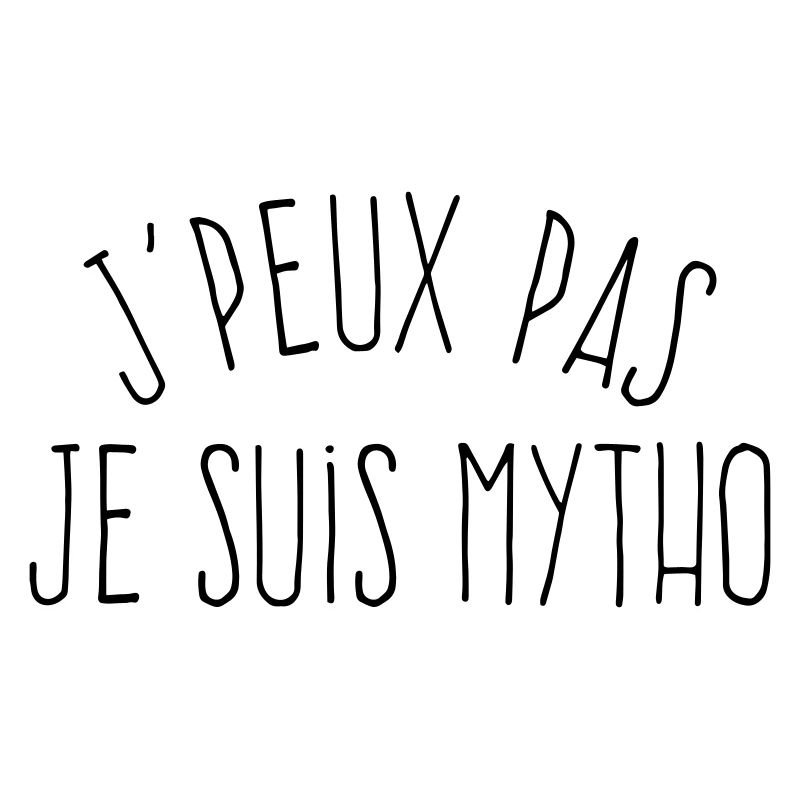 J'peux pas je suis mytho 