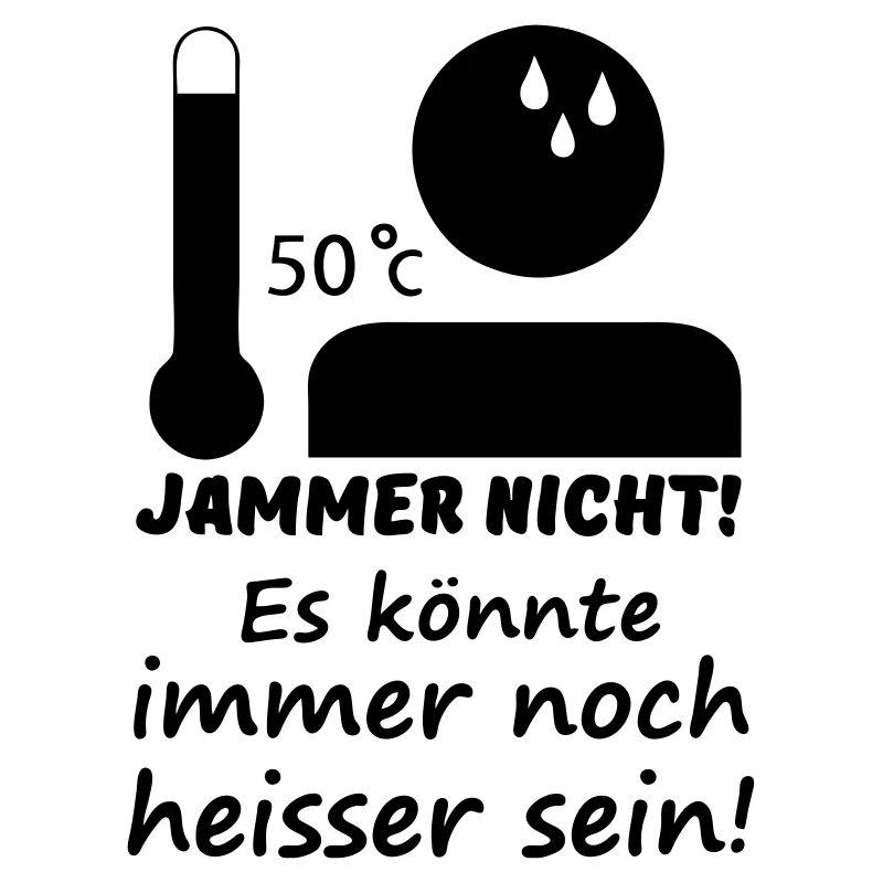 Heiß - Jammer nicht (Sommer) Geschenk