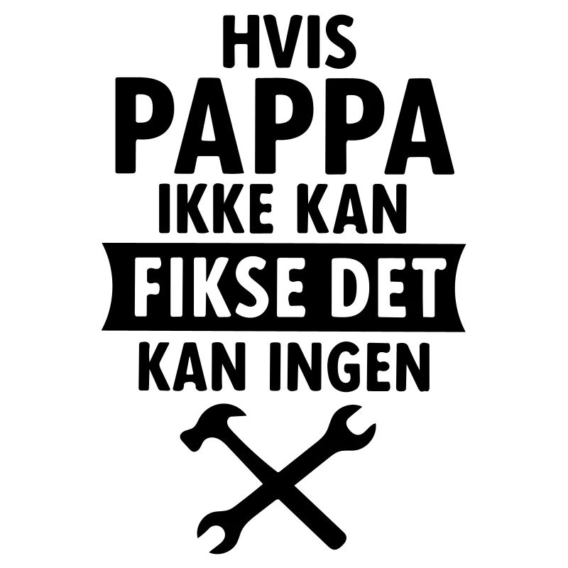 If daddy can't fix it, no one can