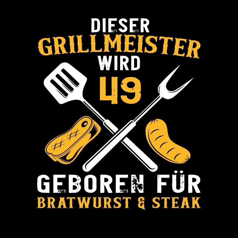 49 Geburtstag Grill Griller Grillen Spruch