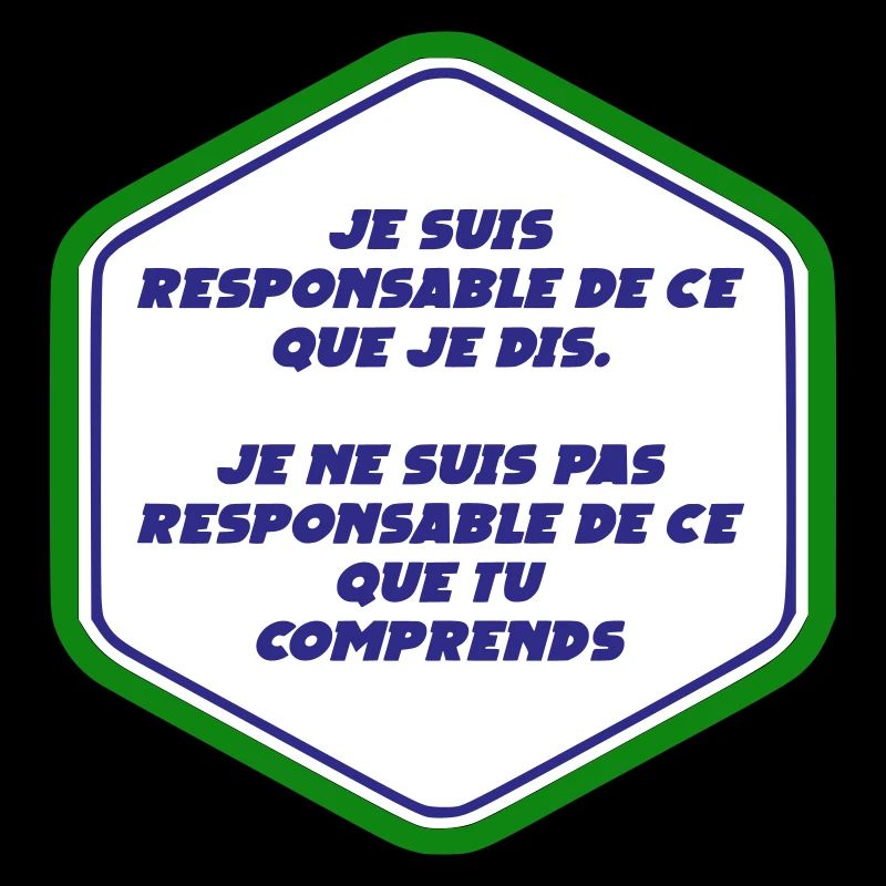 Je suis responsable de ce que je dit