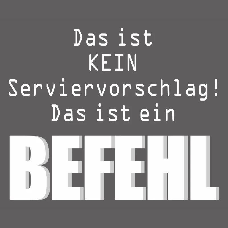 Kein Serviervorschlag  ein Befehl Humor