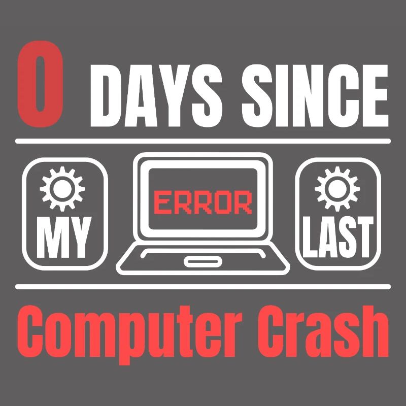 Technical Support 0 Days Since My Last PC Crash
