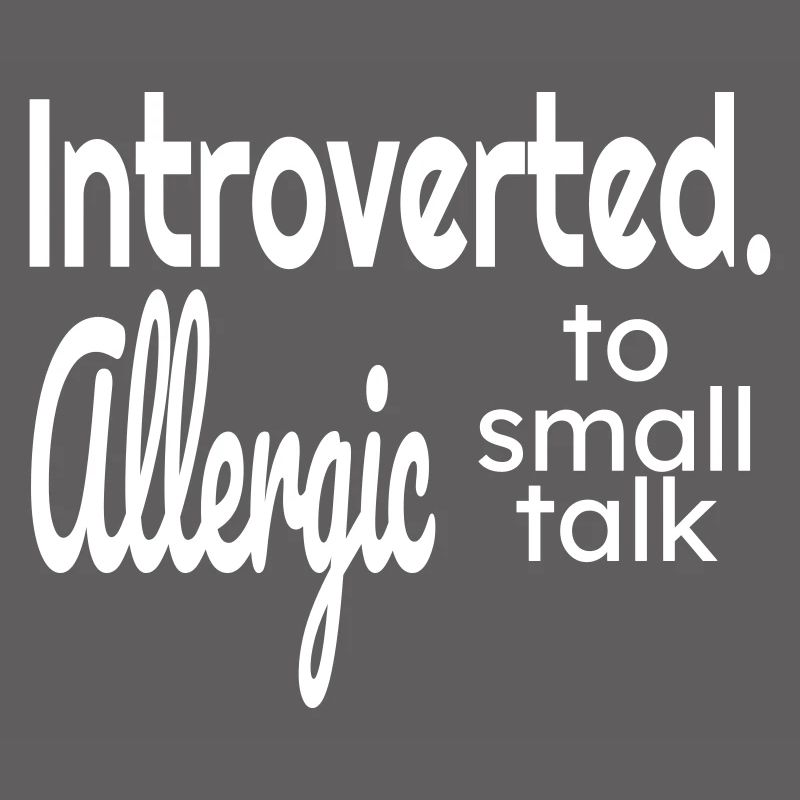 Introverted allergic to small talk