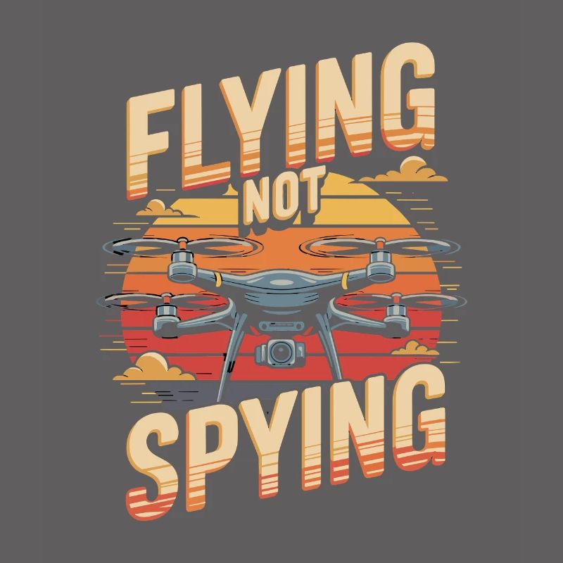 Drones Fly Don't Spy Fly