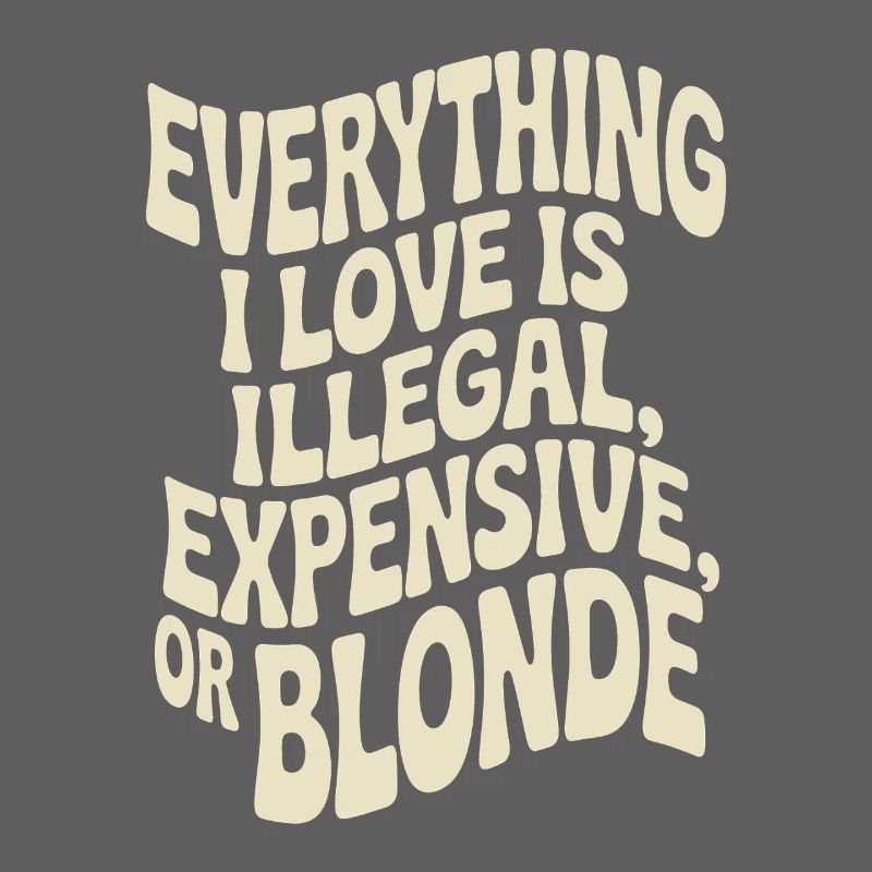 Everything I Love Illegal Expensive Blonde Men