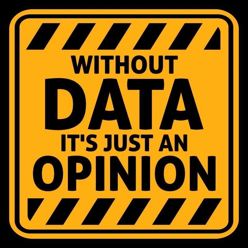Without Data It's Just An Opinion Statistik Nerd