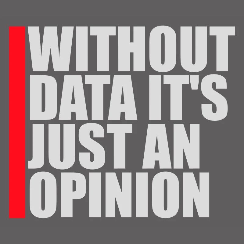 Without Data It's Just An Opinion Statistik Nerd