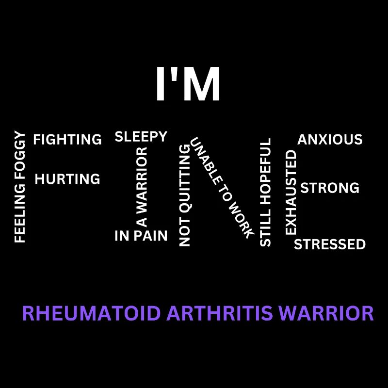Rheumatoid Arthritis Warrior - I'm Fine