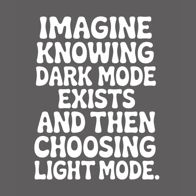 Dark Mode Exists Programmierer IT Nerd Coder Büro