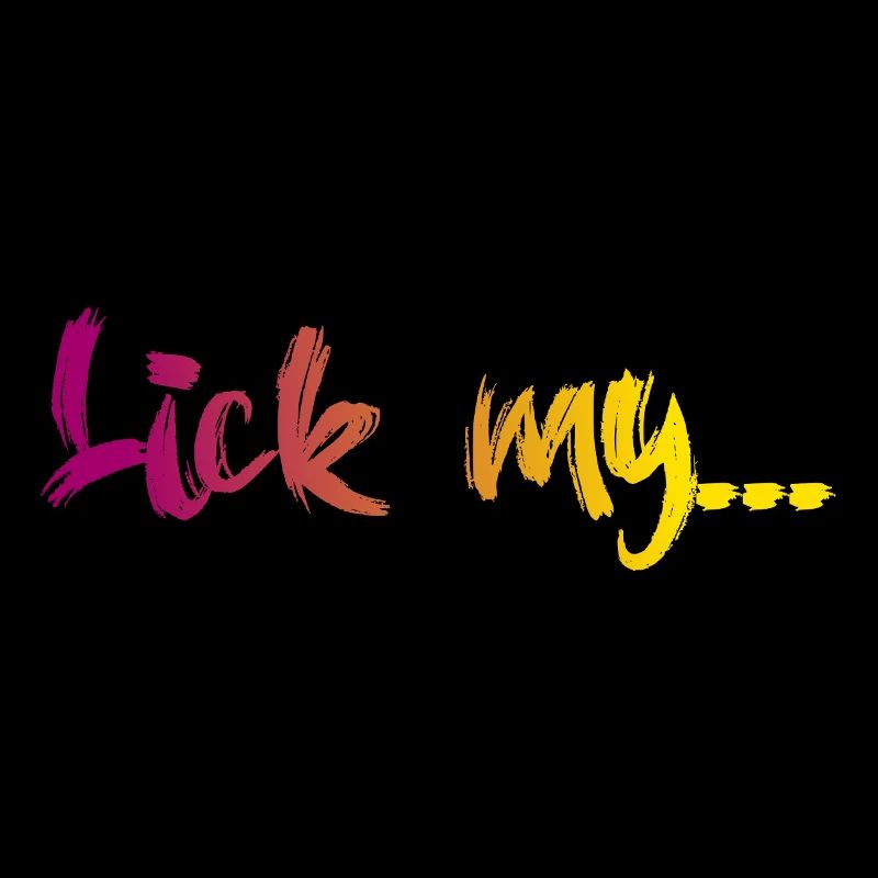 Lick my