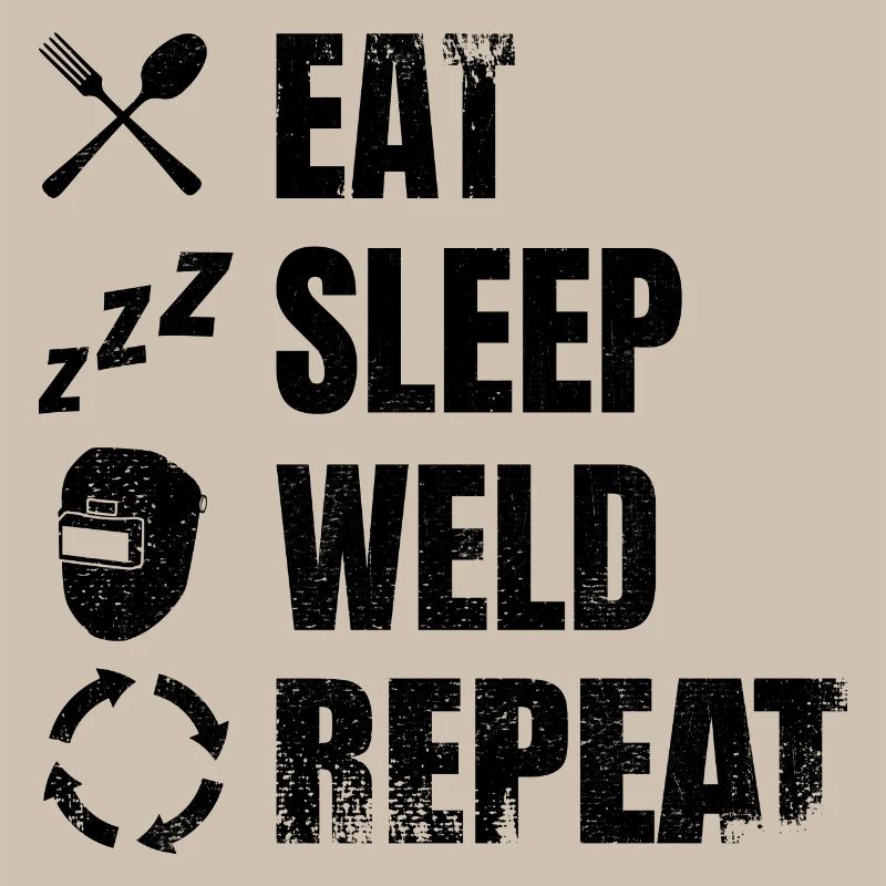 Eat Sleep Weld Repeat