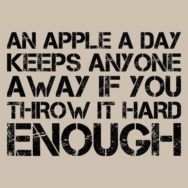 an apple a day keeps anyone away if you throw It