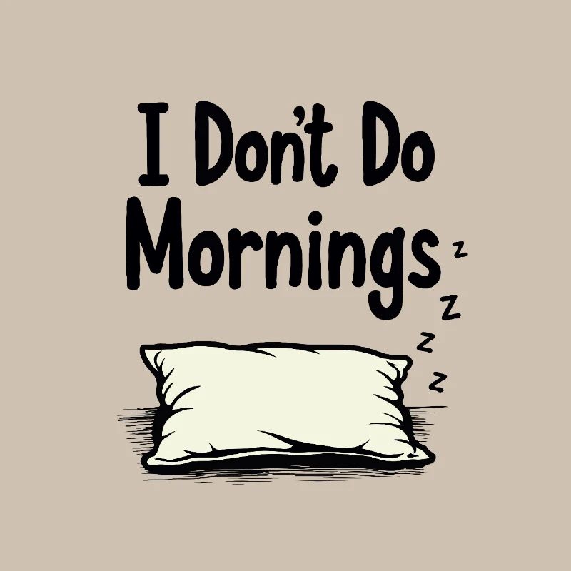 I Don’t Do Mornings