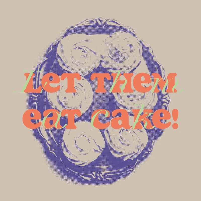 Let Them Eat Cake Statement
