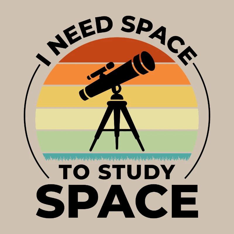 I Need Space To Study Space Astronomy Pun 