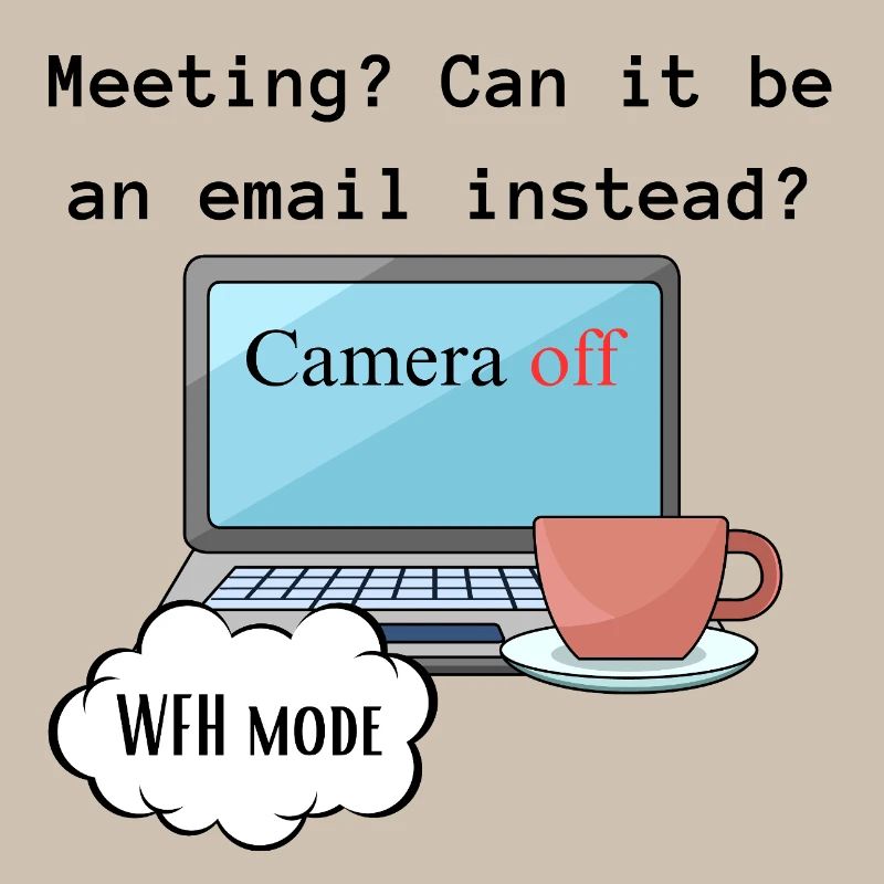 Meeting funny WFH change computer mode work.