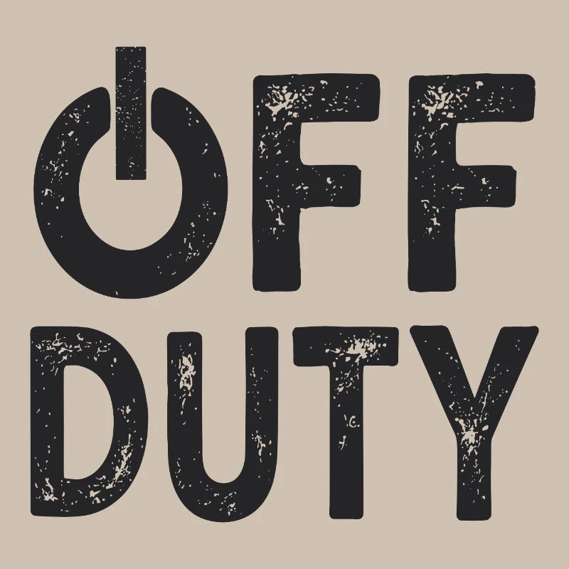 OFF DUTY Closing time I'm off duty