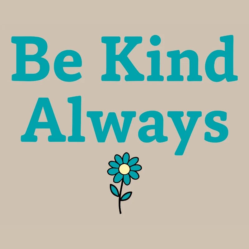 Be Kind Always Statement Spruch