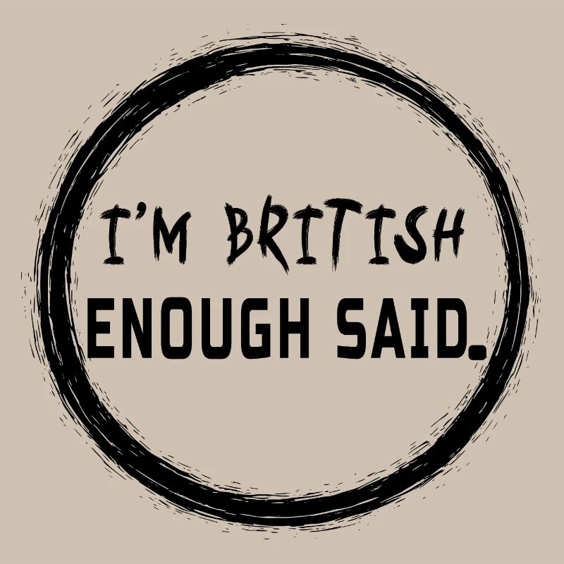 I’m British Enough Said Heritage - Pride Design