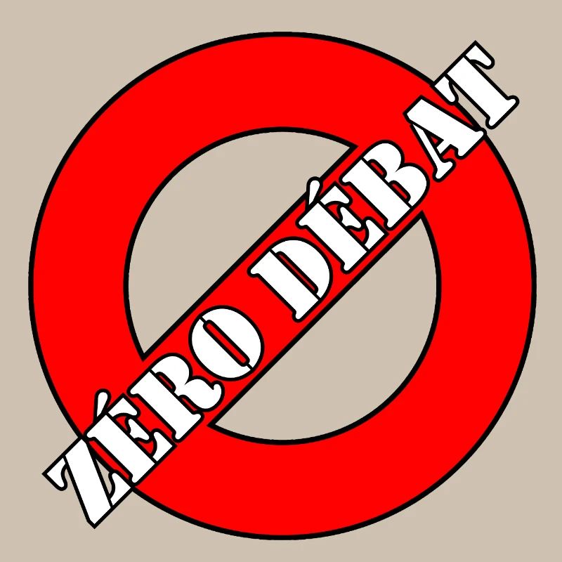 ZÉRO DÉBAT.