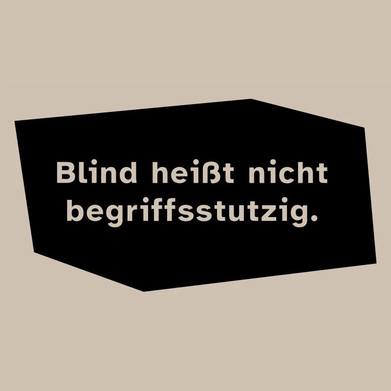 Blind heißt nicht begriffsstutzig.