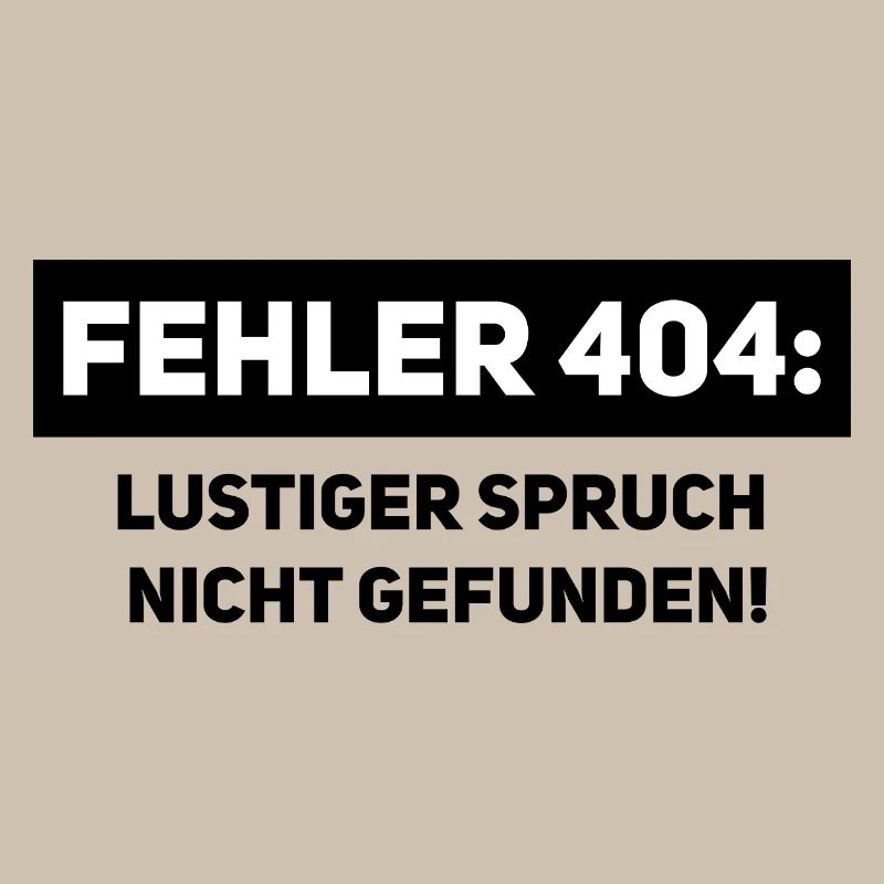 Fehler 404 – Lustiger Informatiker Spruch