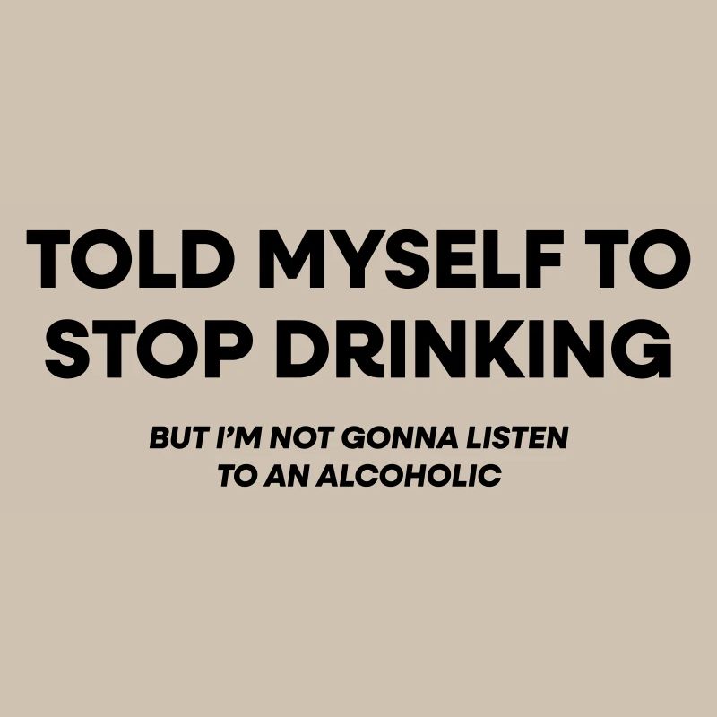 I Told Myself to Stop Drinking