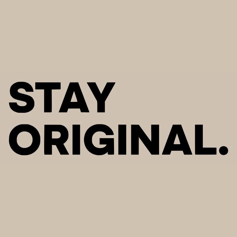STAY ORIGINAL – Minimalist Typography Design