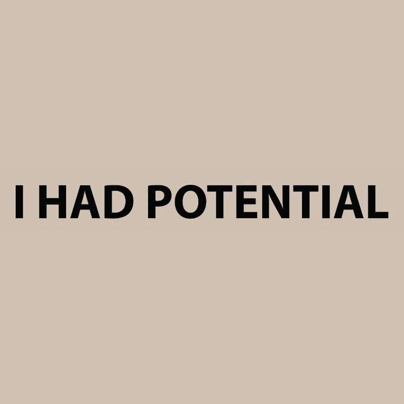 I had potential