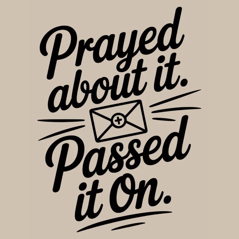 Prayed About It Passed It On Gebet