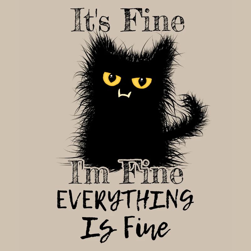 I'm Fine Everything Is Fine Wuschelige Katze