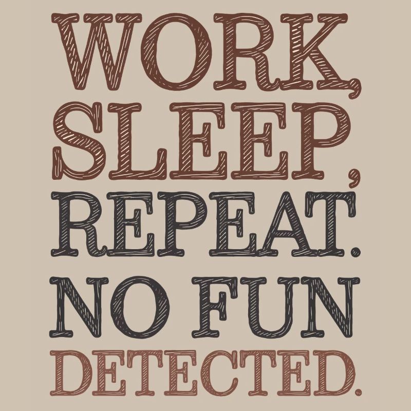 Work Sleep Repeat No Fun Detected Sarcastic