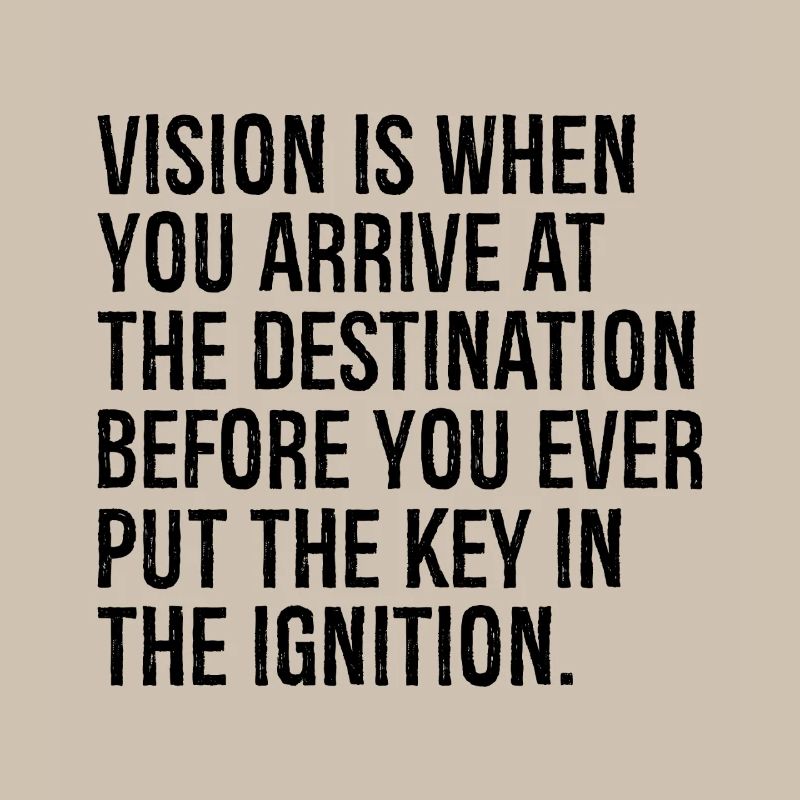 La vision, c’est quand vous arrivez à destination