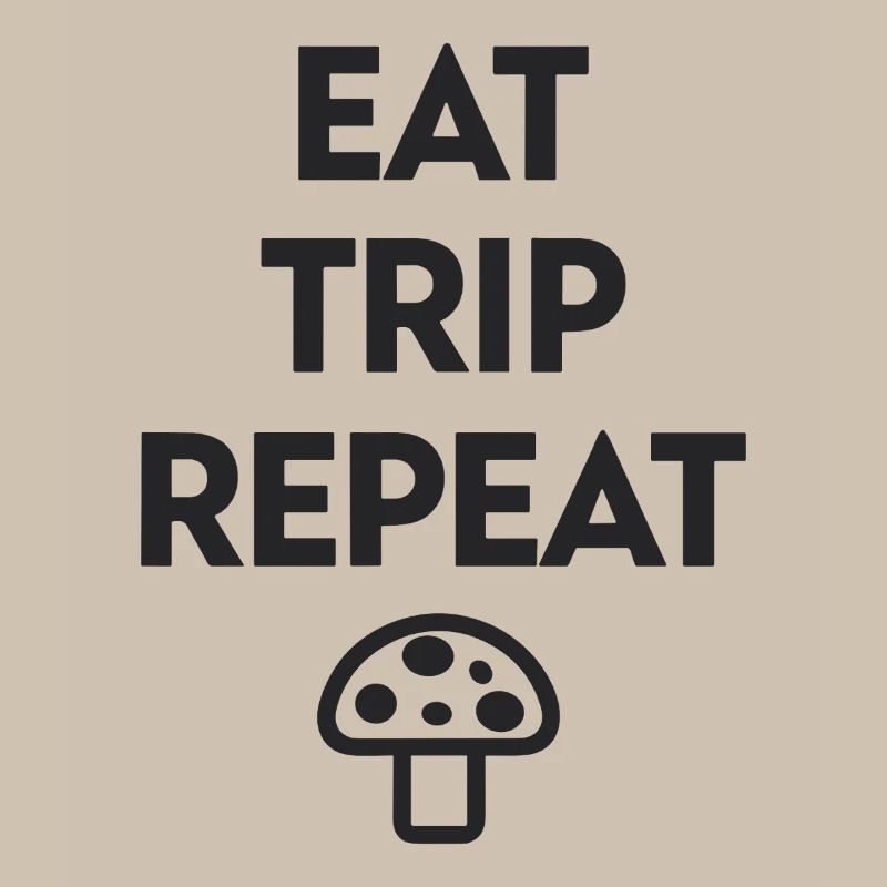 Eat Trip Repeat - Drôle de dicton de champignon
