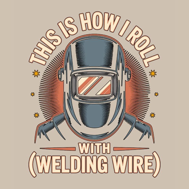 Welder This Is How I Roll Welding Fabrication