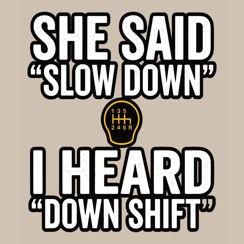 Down Shift Saying Manual Transmission