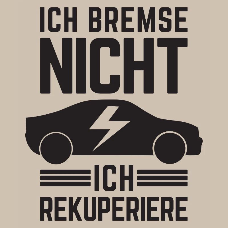 Ich Bremse nicht ich rekuperiere E-Auto Elektro