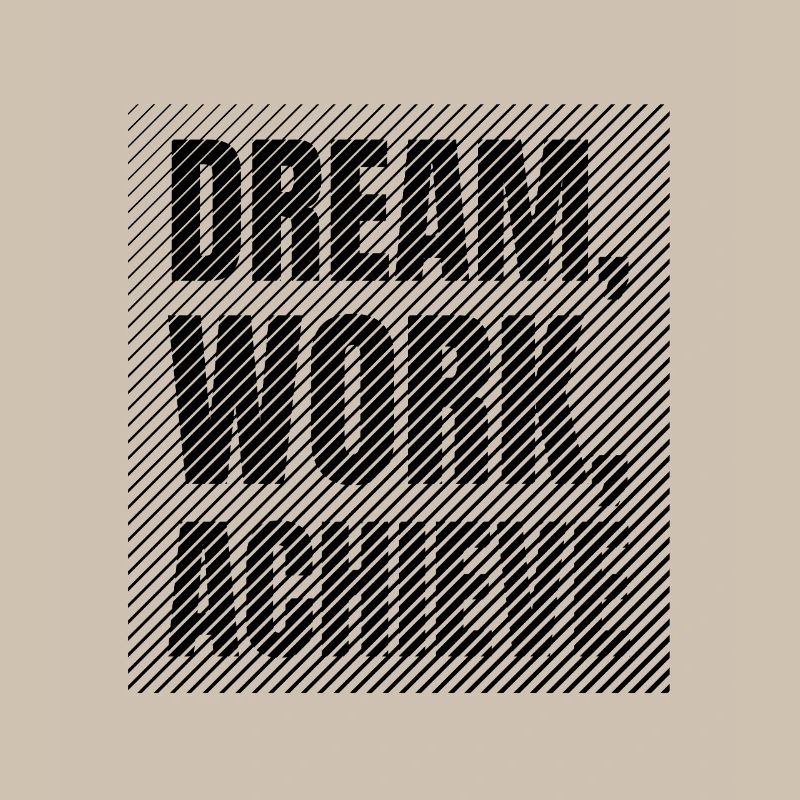 Dream Work Achieve Discipline et Ambition