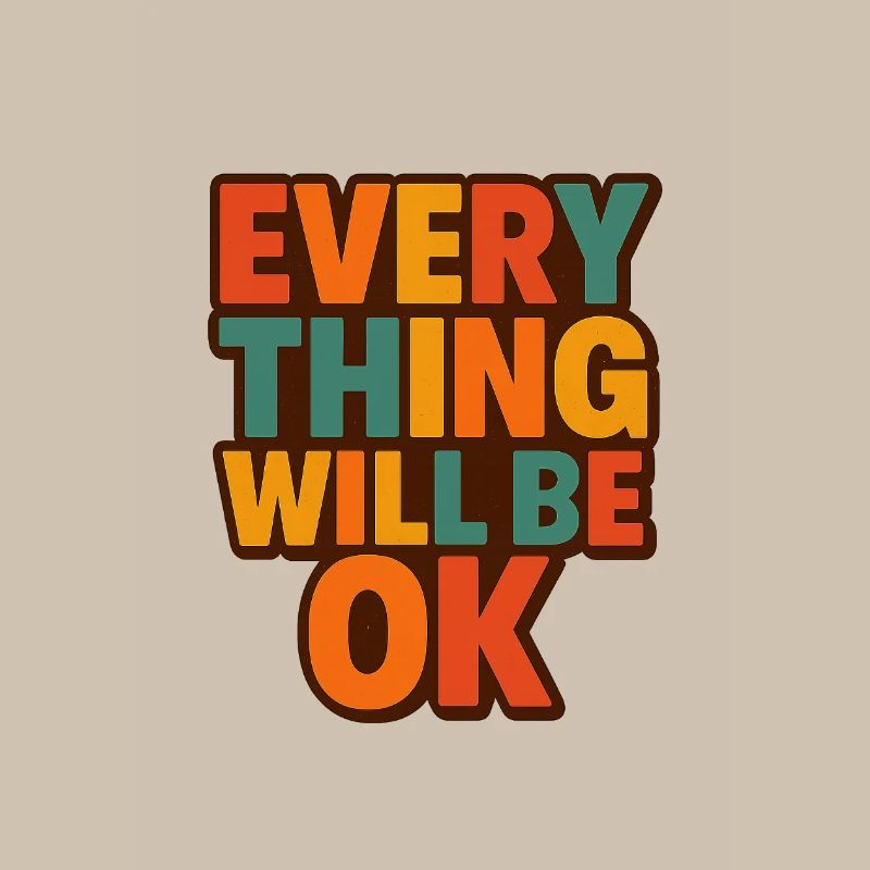 Everything Will Be OK Retro Type