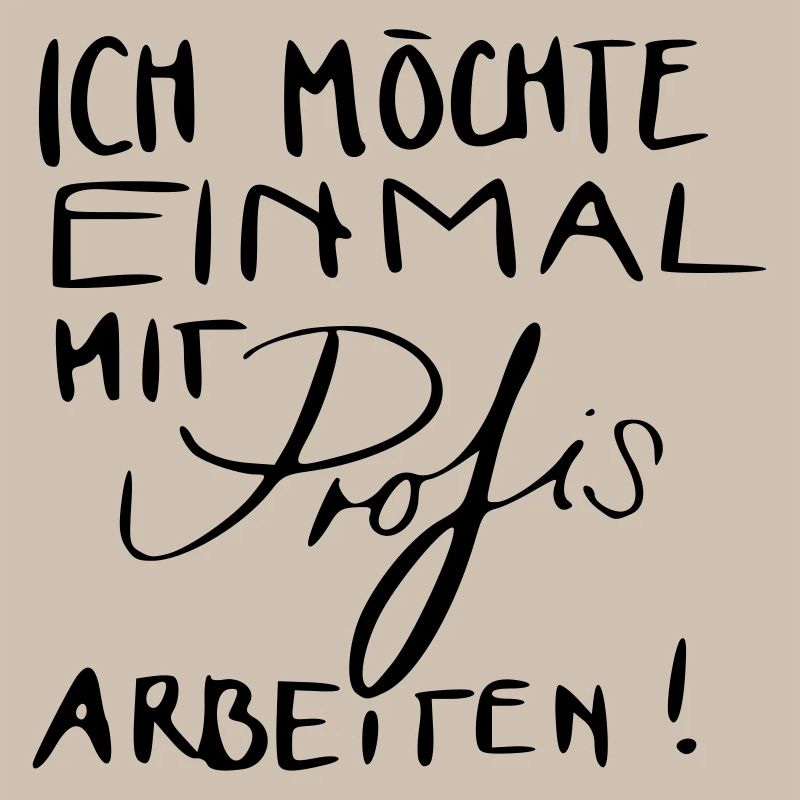 Ich möchte einmal mit Profis arbeiten!