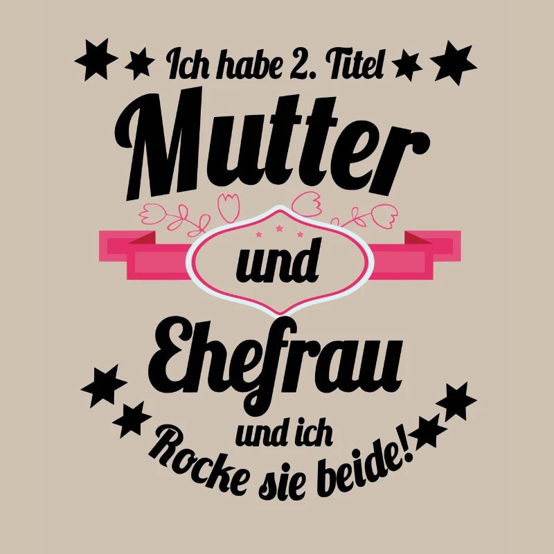 Ich habe 2 Titel Mutter und Ehefrau