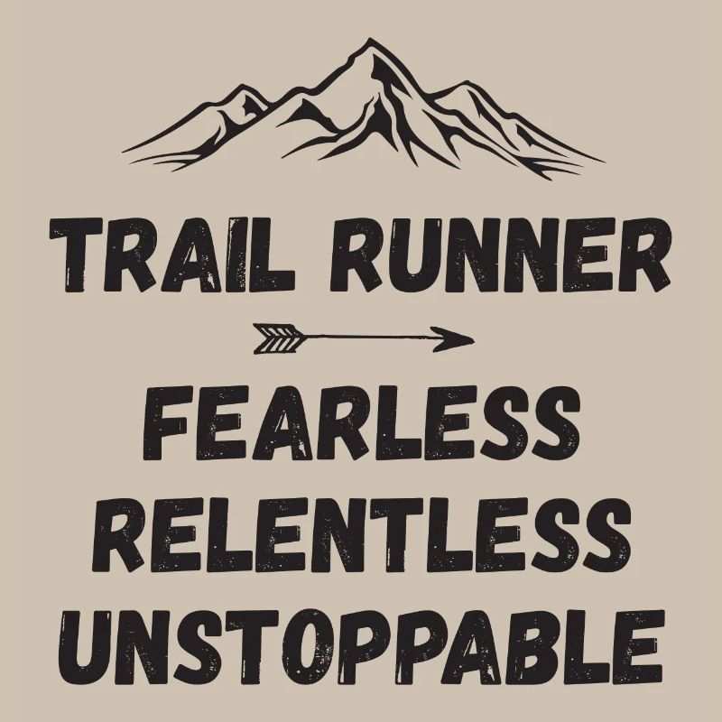 Trail Runner - Fearless. Relentless. Unstoppable.