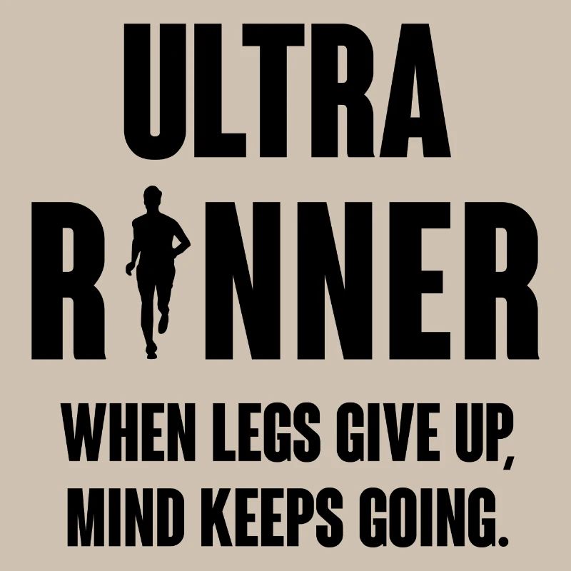 Ultra Runner. When Legs Give Up, Mind Keeps Going.