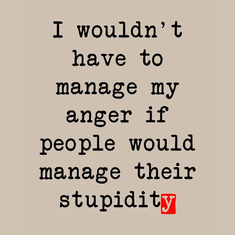 Anger Management – Humorous Statement