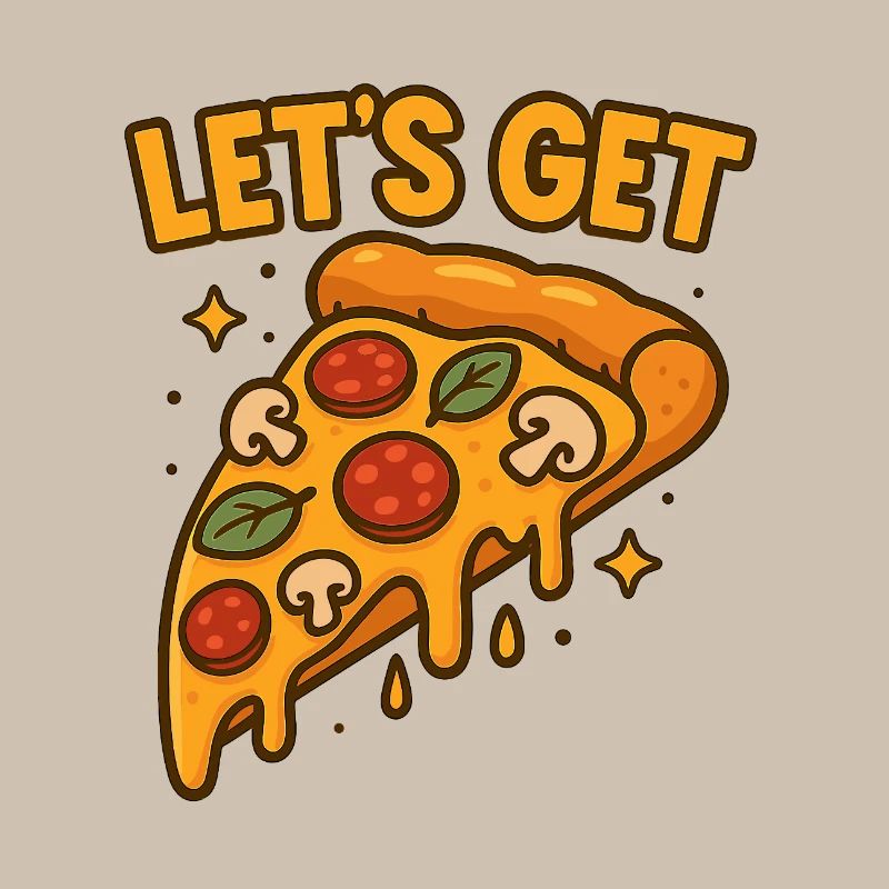 Funny Pizza Slice Let's Get Design