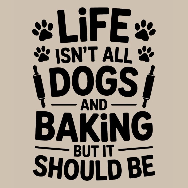 Baking Saying Dogs Funny Baking Gift