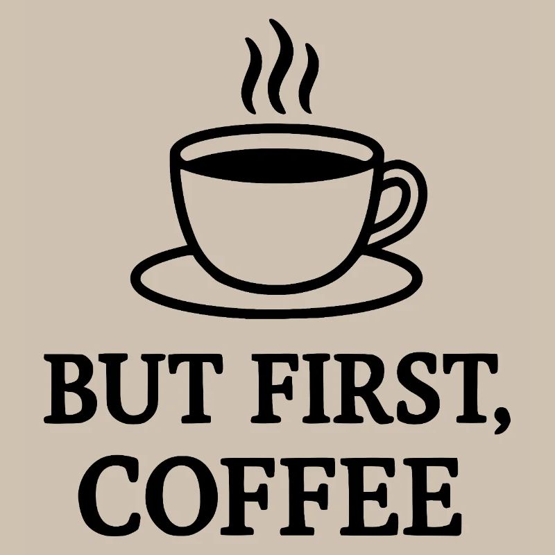 But First Coffee