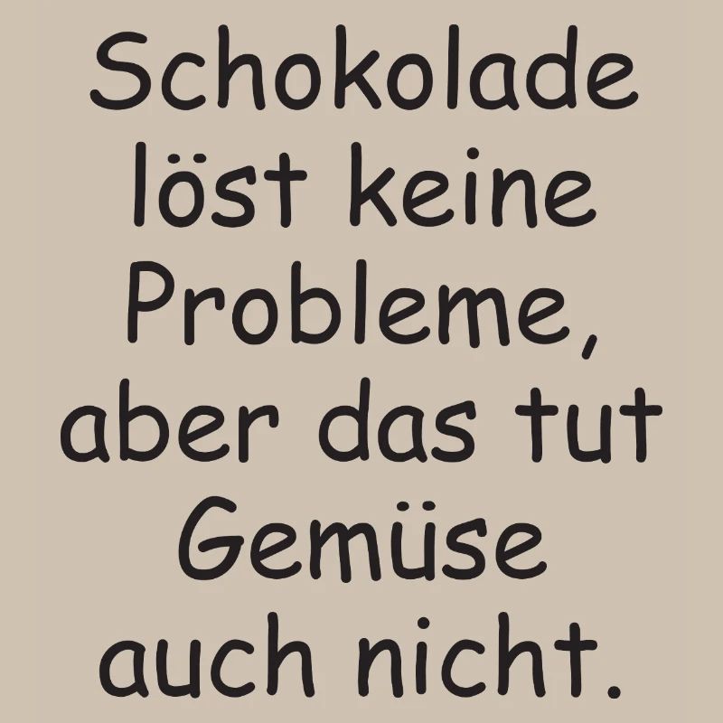 Chocolate doesn't solve any problems funny saying